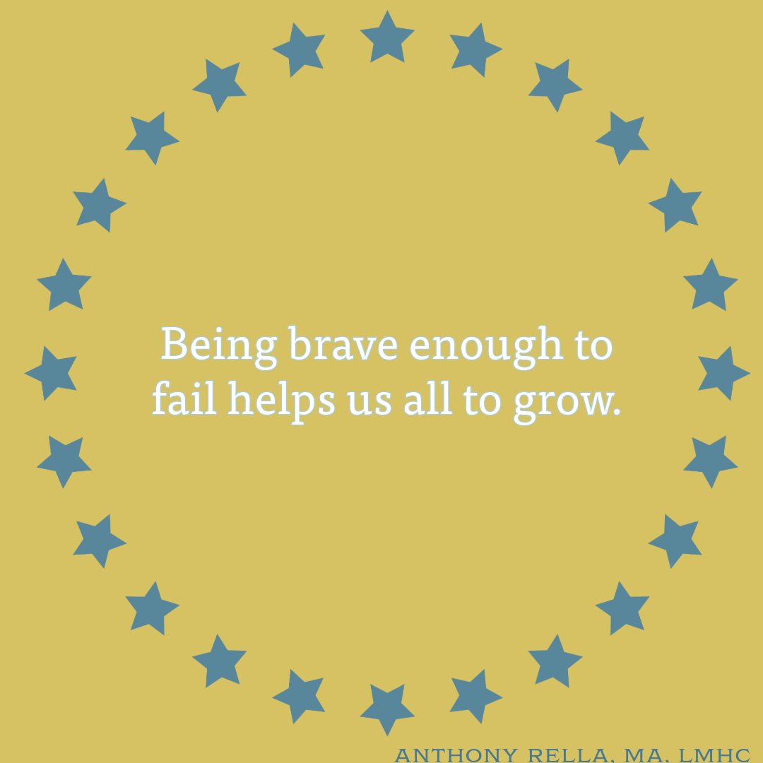 Being brave enough to fail helps us all to grow.